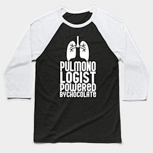 Pulmonologist Powered By Chocolate Baseball T-Shirt